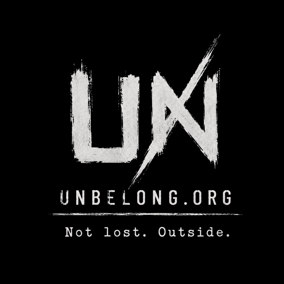 UNBELONG.ORG — Not lost. Outside.